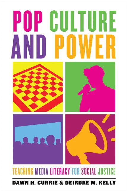 Pop Culture and Power: Teaching Media Literacy for Social Justice - Hardcover