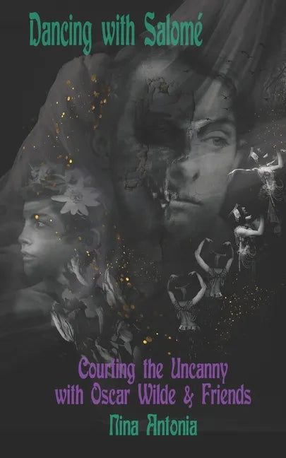 Dancing with Salomé: Courting the Uncanny with Oscar Wilde & Friends - Paperback