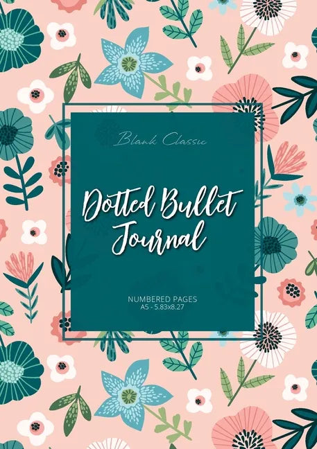 Dotted Bullet Journal: Medium A5 - 5.83X8.27 (Spring Flowers) - Paperback