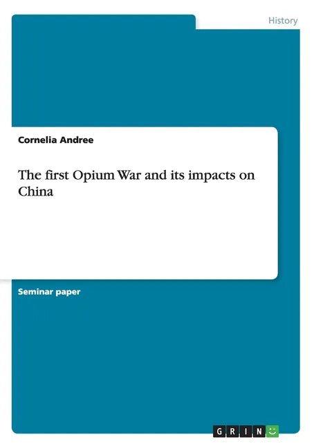 The first Opium War and its impacts on China - Paperback