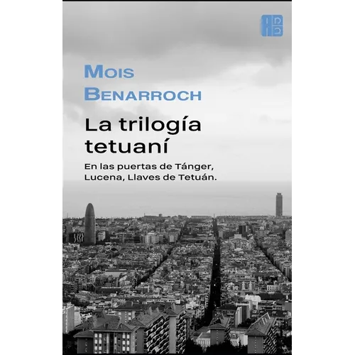 La trilogía tetuaní: En las puertas de Tánger, Lucena, Llaves de Tetuán. - Paperback
