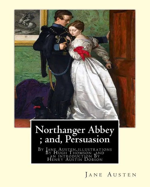 Northanger Abbey; and, Persuasion, By Jane Austen, illustrations By Hugh Thomson: Hugh Thomson (1 June 1860 - 7 May 1920) was an Irish Illustrator and - Paperback