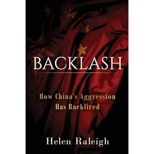 Backlash: How China's Aggression Has Backfired - Paperback