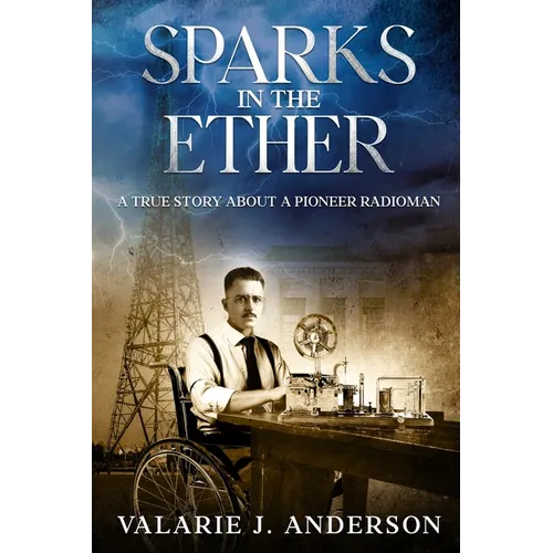 Sparks in the Ether: A True Story about a Pioneer Radioman - Paperback