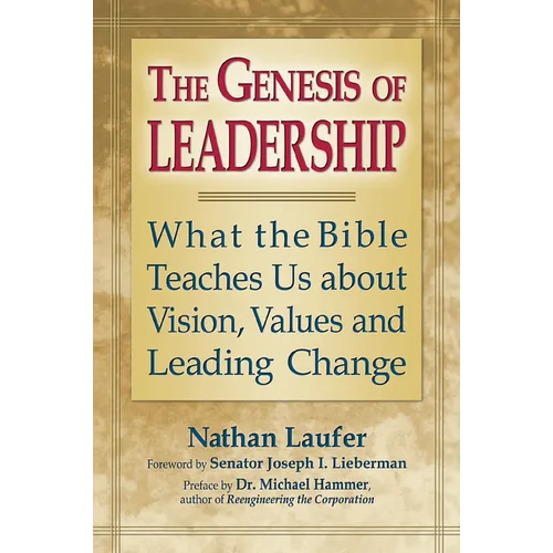 The Genesis of Leadership: What the Bible Teaches Us about Vision, Values and Leading Change - Hardcover
