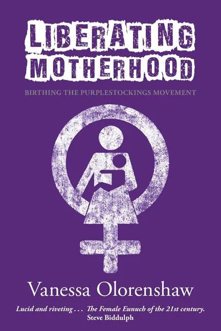 Liberating Motherhood: Birthing the Purplestockings Movement - Paperback