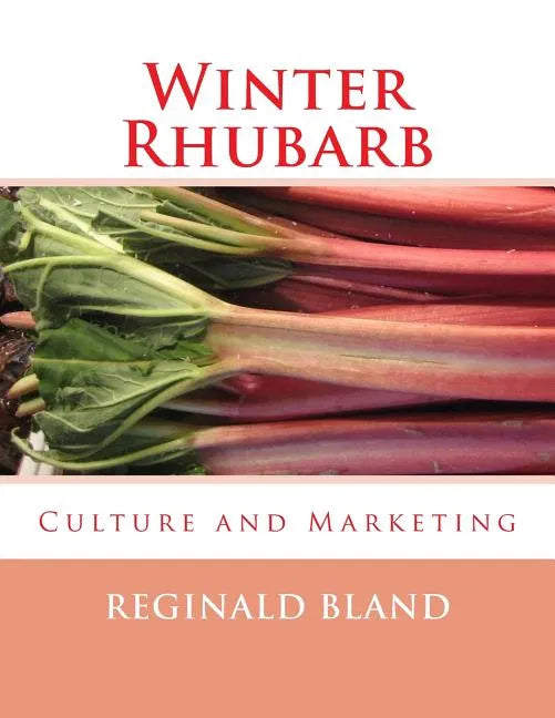 Winter Rhubarb: Culture and Marketing - Paperback