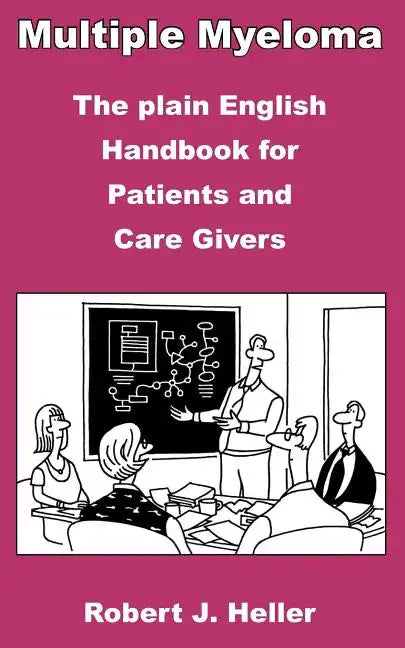 Multiple Myeloma - The Plain English Handbook for Patients and Care Givers - Paperback