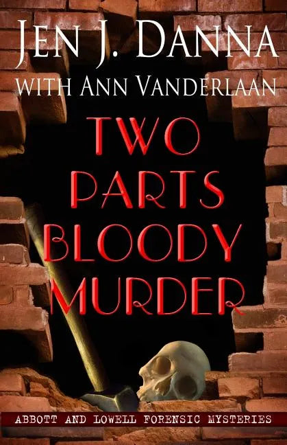 Two Parts Bloody Murder: Abbott and Lowell Forensic Mysteries Book Four - Paperback