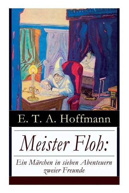 Meister Floh: Ein Märchen in sieben Abenteuern zweier Freunde: Ein skurriles Weihnachtsmärchen - Paperback