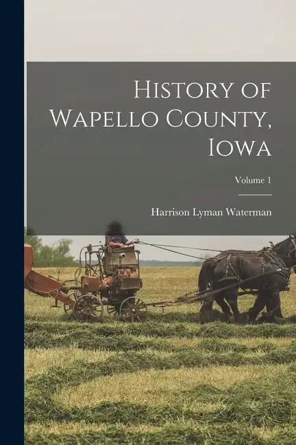 History of Wapello County, Iowa; Volume 1 - Paperback