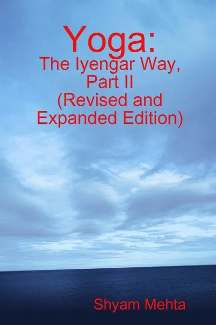 Yoga: The Iyengar Way, Part II - Paperback