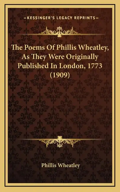 The Poems of Phillis Wheatley, as They Were Originally Published in London, 1773 (1909) - Hardcover