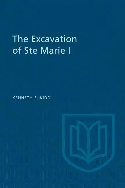 The Excavation of Ste Marie I - Paperback
