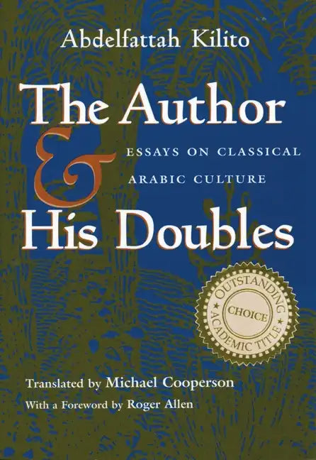 Author and His Doubles: Essays on Classical Arabic Culture - Hardcover