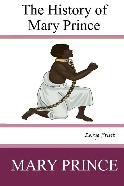 The History of Mary Prince: Large Print - Paperback