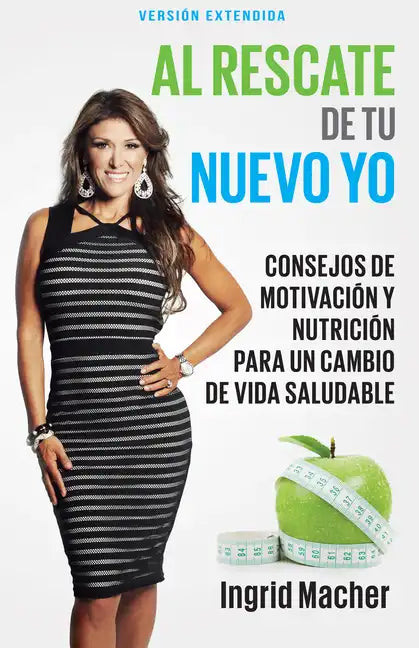 Al Rescate de Tu Nuevo Yo: Consejos de Motivación Y Nutrición Para Un Cambio de Vida Saludable - Paperback