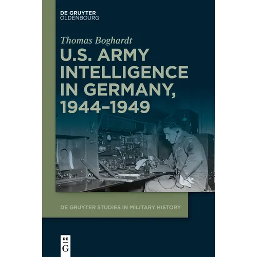 U.S. Army Intelligence in Germany, 1944-1949 - Hardcover