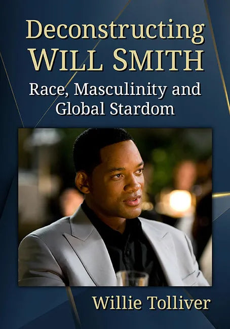 Deconstructing Will Smith: Race, Masculinity and Global Stardom - Paperback