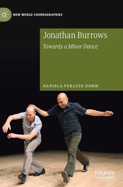 Jonathan Burrows: Towards a Minor Dance - Hardcover