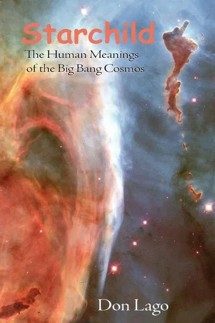 Starchild: The Human Meanings of the Big Bang Cosmos - Paperback