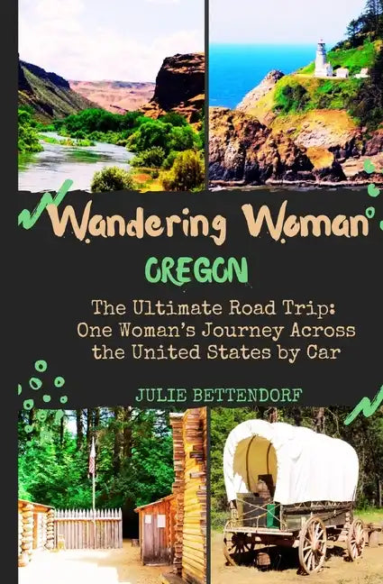 Wandering Woman: Oregon: The Ultimate Road Trip: One Woman's Journey Across the United States by Car - Paperback