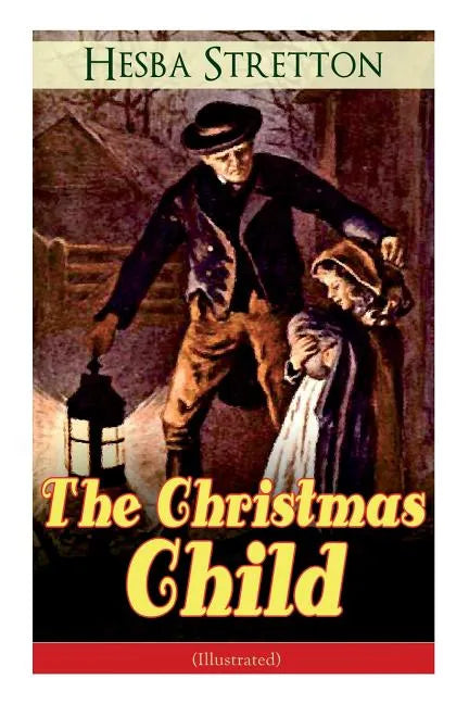 The Christmas Child (Illustrated): Children's Classic - Paperback