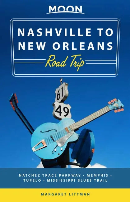 Moon Nashville to New Orleans Road Trip: Hit the Road for the Best Southern Food and Music Along the Natchez Trace - Paperback