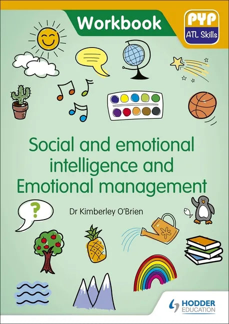 PYP ATL Skills Workbook: Social and Emotional Intelligence and Emotional Management: Hodder Education Group - Paperback
