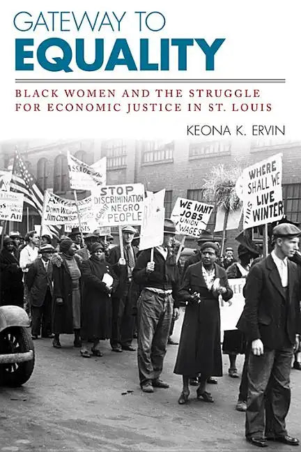 Gateway to Equality: Black Women and the Struggle for Economic Justice in St. Louis - Paperback