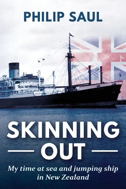 Skinning Out: My time at sea and jumping ship in New Zealand - Paperback