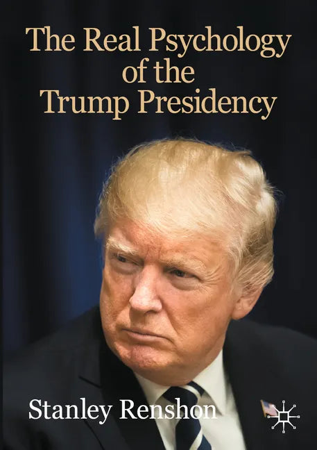 The Real Psychology of the Trump Presidency - Paperback