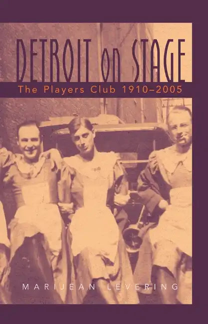 Detroit on Stage: The Players Club, 1910-2005 - Paperback