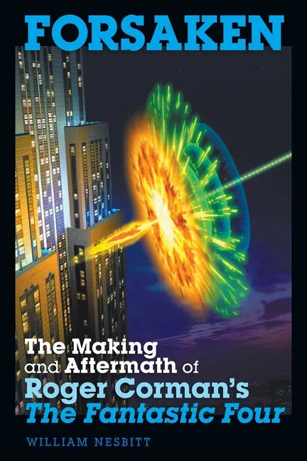 Forsaken: The Making and Aftermath of Roger Corman's The Fantastic Four - Paperback