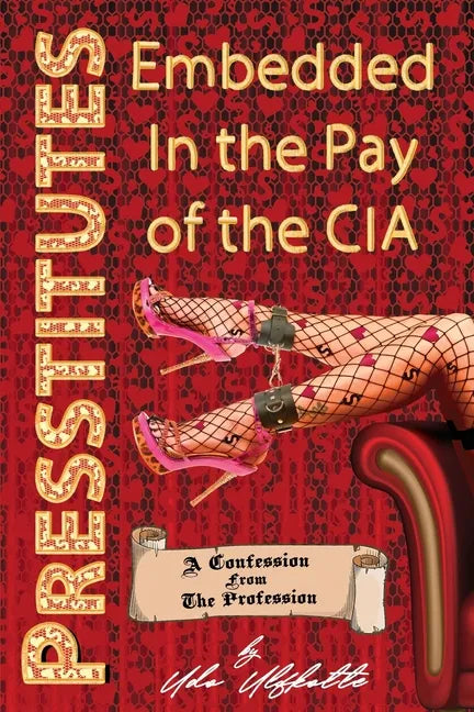 Presstitutes Embedded in the Pay of the CIA: A Confession from the Profession - Paperback