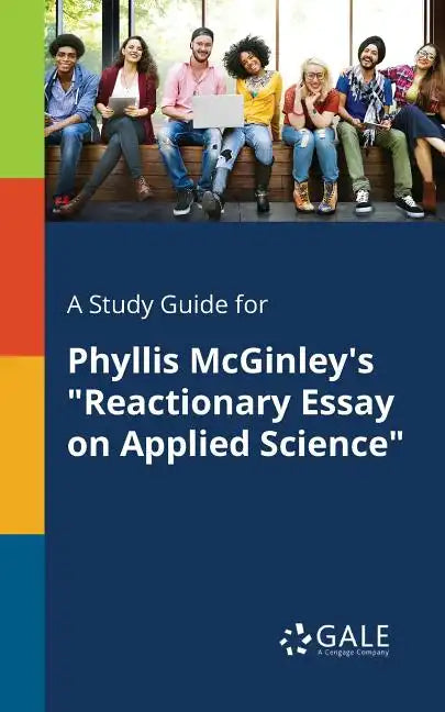 A Study Guide for Phyllis McGinley's "Reactionary Essay on Applied Science" - Paperback