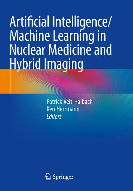 Artificial Intelligence/Machine Learning in Nuclear Medicine and Hybrid Imaging - Paperback