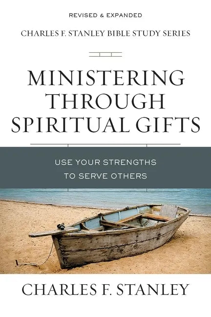Ministering Through Spiritual Gifts: Use Your Strengths to Serve Others - Paperback