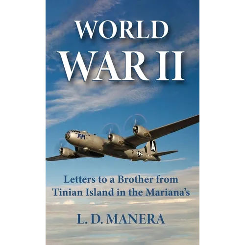 World War II: Letters to a Brother from Tinian Island in the Mariana's - Hardcover