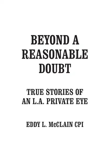 Beyond a Reasonable Doubt: True Stories of an L.A. Private Eye - Hardcover