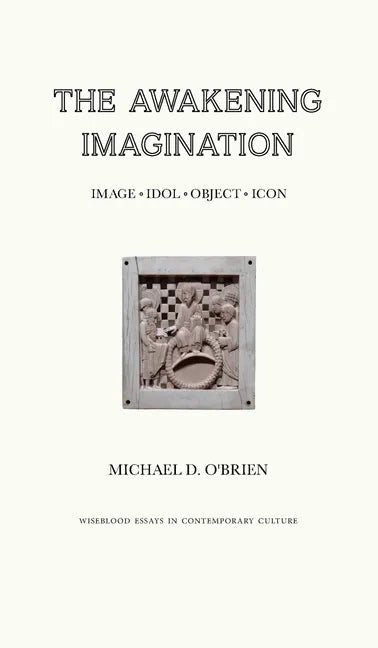 The Awakening Imagination: Image, Idol, Object, Icon - Hardcover