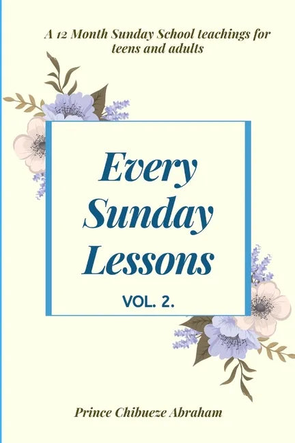 Every Sunday Lessons: A 12 month Sunday School Teachings For Teens and Adults - Paperback