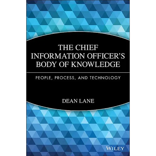 The Chief Information Officer's Body of Knowledge: People, Process, and Technology - Hardcover