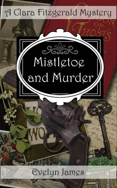 Mistletoe and Murder: A Clara Fitzgerald Mystery - Paperback