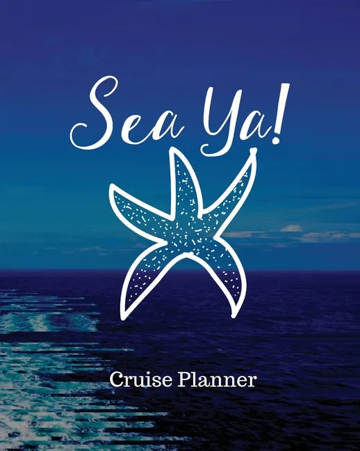 Sea Ya! Cruise Planner: Cruise Adventure Planner - Funny Cruise Journal - Sea Travel Gift - Paperback