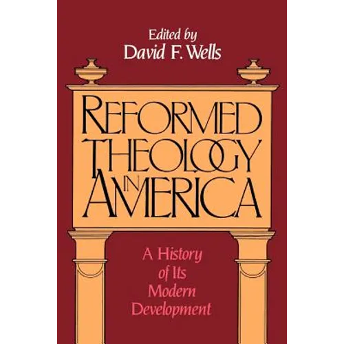 Reformed Theology in America: A History of Its Modern Development - Paperback