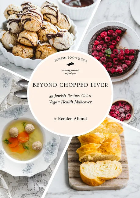 Beyond Chopped Liver: 59 Jewish Recipes Get a Vegan Health Makeover - Paperback