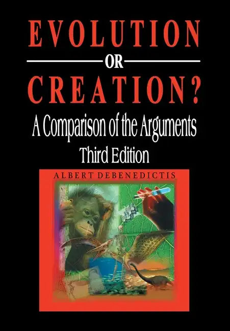Evolution or Creation?: A Comparison of the Arguments - Hardcover