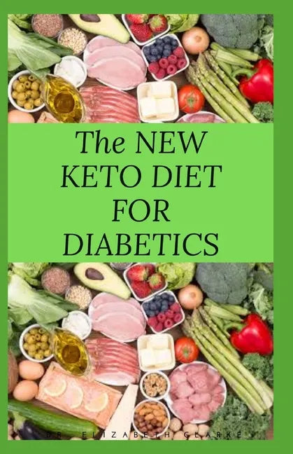 The New Keto Diet for Diabetics: Keto Diet for Diabetics Type 2 and Type 1 Includes: Meal Plan, Food List, Delicious Recipe And Cookbook - Paperback