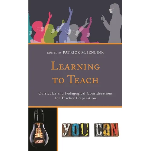 Learning to Teach: Curricular and Pedagogical Considerations for Teacher Preparation - Paperback